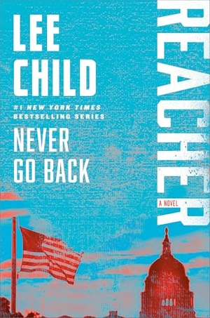 Child, Lee. Never Go Back - A Reacher Novel. Random House, 2016.