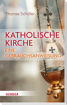 Katholische Kirche - eine Gebrauchsanweisung