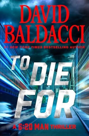 Baldacci, David. To Die for. Grand Central Publishing, 2025.
