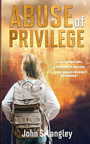 Langley, John S. Abuse of Privilege. Langley Ventures Publishing, 2022.