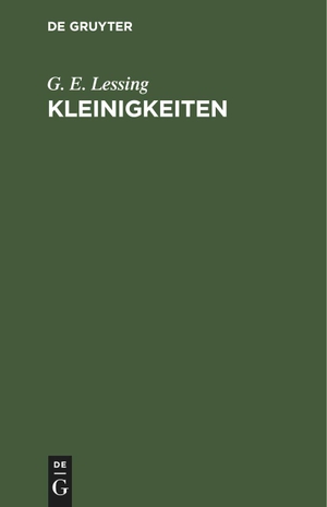 Lessing, G. E.. Kleinigkeiten. De Gruyter, 1780.