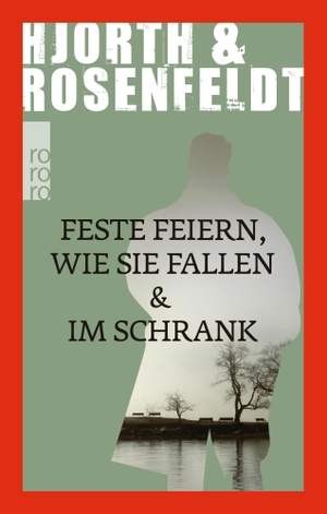 Hjorth, Michael / Hans Rosenfeldt. Feste feiern wie sie fallen & Im Schrank. Rowohlt Taschenbuch, 2017.