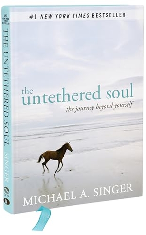 Singer, Michael A.. The Untethered Soul - The Journey Beyond Yourself. New Harbinger Publications, 2013.