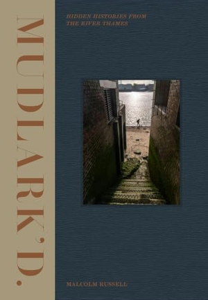 Russell, Malcolm. Mudlark'd - Hidden Histories from the River Thames. Princeton University Press, 2022.
