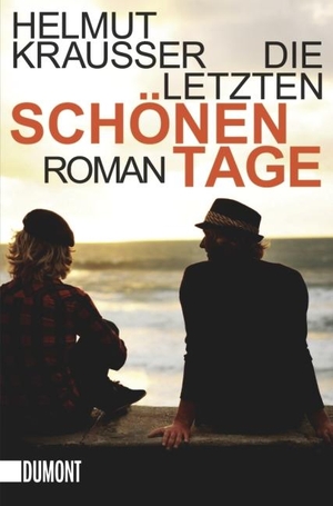 Krausser, Helmut. Die letzten schönen Tage. DuMont Buchverlag GmbH, 2012.