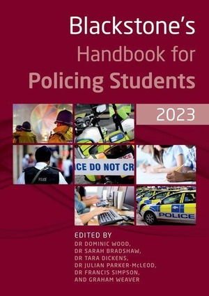 Wood, Dominic / Bradshaw, Sarah et al. Blackstone's Handbook for Policing Students 2023. Oxford University Press, 2023.