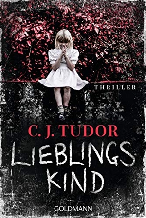 Tudor, C. J.. Lieblingskind - Thriller. Goldmann TB, 2020.