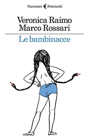 Raimo, Veronica / Marco Rossari. Le bambinacce. Feltrinelli, 2019.