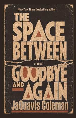 Coleman, Jaquavis. The Space Between Goodbye & Again. Independently published, 2026.