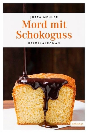 Mehler, Jutta. Mord mit Schokoguss. Emons Verlag, 2016.