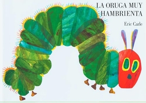 Carle, Eric. La oruga muy hambrienta - Spanish board book. Penguin LLC  US, 2002.