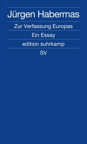 Habermas, Jürgen. Zur Verfassung Europas - Ein Essay. Suhrkamp Verlag AG, 2011.