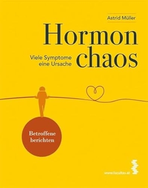Müller, Astrid. Hormonchaos - Viele Symptome - eine Ursache. Maudrich Verlag, 2023.