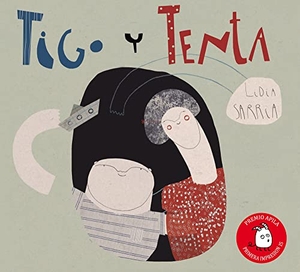 Garrido, Raquel / Lidia Sarria Grimaldos. Tigo y Tenta. Apila Ediciones, 2015.