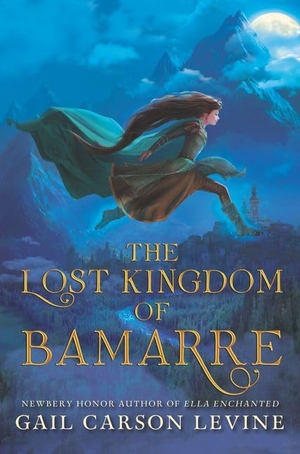 Levine, Gail Carson. The Lost Kingdom of Bamarre. HarperCollins, 2017.