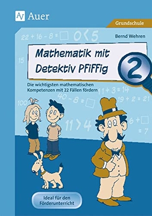 Wehren, Bernd. Mathematik mit Detektiv Pfiffig Klasse 2 - Die wichtigsten mathematischen Kompetenzen mit 22 Fällen fördern. Auer Verlag i.d.AAP LW, 2015.