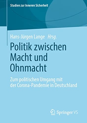 Lange, Hans-Jürgen (Hrsg.). Politik zwischen Macht und Ohnmacht - Zum politischen Umgang mit der Corona-Pandemie in Deutschland. Springer-Verlag GmbH, 2022.