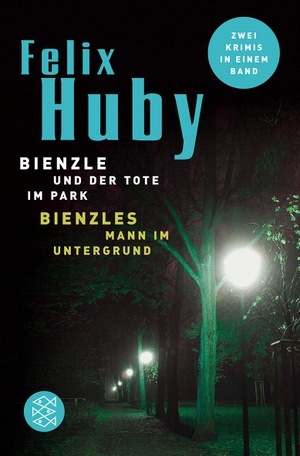 Huby, Felix. Bienzles Mann im Untergrund / Bienzle und der Tote im Park. FISCHER Taschenbuch, 2008.