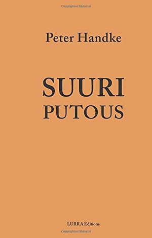 Handke, Peter. Suuri putous. Lurra Editions, 2019.