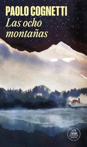 Cognetti, Paolo. Las ocho montañas. Literatura Random House, 2018.