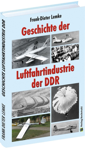 Lemke, Frank-Dieter. Geschichte der Luftfahrtindustrie der DDR. Rockstuhl Verlag, 2019.