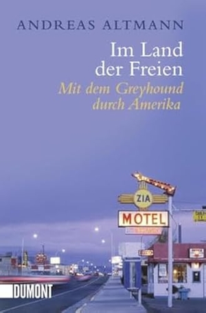 Altmann, Andreas. Im Land der Freien - MIt dem Greyhound durch Amerika. DuMont Buchverlag GmbH, 2014.