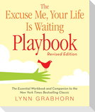 The Excuse Me, Your Life Is Waiting Playbook