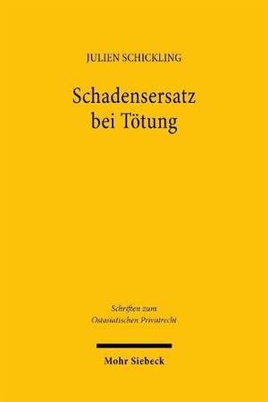 Schickling, Julien. Schadensersatz bei Tötung - Eine rechtsvergleichende Untersuchung zum deutschen und japanischen Deliktsrecht. Mohr Siebeck GmbH & Co. K, 2026.