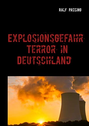 Passing, Ralf. Explosionsgefahr - Terror in Deutschland. Books on Demand, 2020.