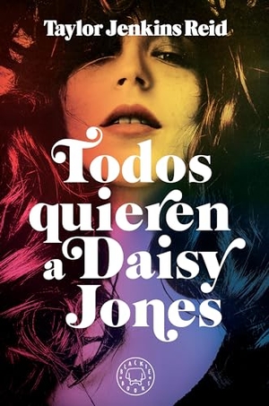 Reid, Taylor Jenkins. Todos Quieren a Daisy Jones / Daisy Jones & the Six. Prh Grupo Editorial, 2020.