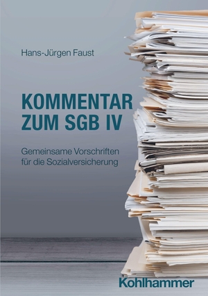 Faust, Hans-Jürgen. Kommentar zum SGB IV - Gemeinsame Vorschriften für die Sozialversicherung. Kohlhammer W., 2026.