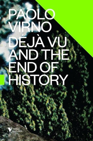 Virno, Paolo. Deja Vu and the End of History. Verso, 2015.