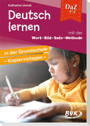 DaZ fit: Deutsch lernen mit der Wort-Bild-Satz-Methode in der Grundschule - Kopiervorlagen