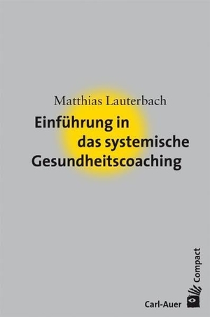 Lauterbach, Matthias. Einführung in das systemische Gesundheitscoaching. Auer-System-Verlag, Carl, 2017.