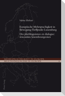 Europäische Mehrsprachigkeit in Bewegung: Treffpunkt Luxemburg- Des plurilinguismes en dialogue: rencontres luxembourgeoises