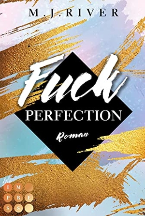 River, M. J.. Fuck Perfection (Fuck-Perfection-Reihe 1) - New Adult Liebesroman mit spannungsgeladenen Crime-Elementen. Carlsen Verlag GmbH, 2022.