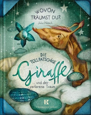 Nüsch, Julia. Die tollpatschige Giraffe und der verlorene Traum. Kindermann Verlag, 2022.