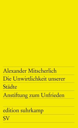 Mitscherlich, Alexander. Die Unwirtlichkeit unserer Städte - Anstiftung zum Unfrieden. Suhrkamp Verlag AG, 2010.