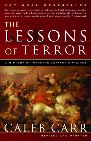 Carr, Caleb. The Lessons of Terror - A History of Warfare Against Civilians. Random House Publishing Group, 2003.