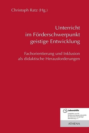 Ratz, Christoph (Hrsg.). Unterricht im Förderschwerpunkt geistige Entwicklung - Fachorientierung und Inklusion als didaktische Herausforderungen. wbv Media GmbH, 2010.