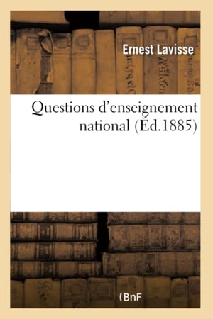 Lavisse, Ernest. Questions d'enseignement national. Hachette Livre, 2018.