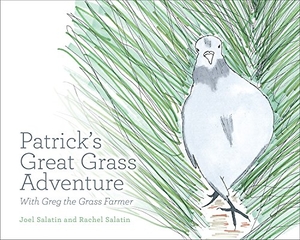 Salatin, Joel / Rachel Salatin. Patrick's Great Grass Adventure - With Greg the Grass Farmer. Rizzoli International Publications, 2017.