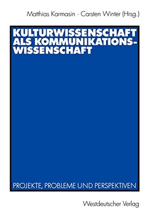 Winter, Carsten / Matthias Karmasin (Hrsg.). Kulturwissenschaft als Kommunikationswissenschaft - Projekte, Probleme und Perspektiven. VS Verlag für Sozialwissenschaften, 2003.
