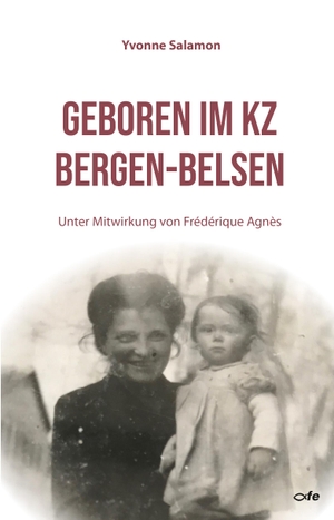 Salamon, Yvonne. Geboren im KZ Bergen-Belsen. Fe-Medienverlags GmbH, 2021.