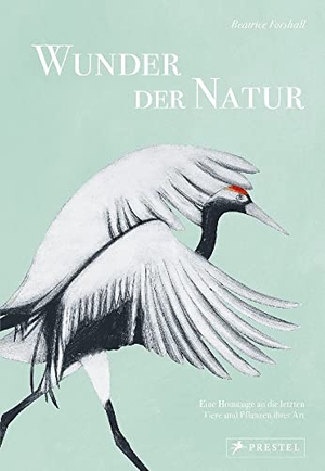 Forshall, Beatrice. Wunder der Natur - Eine Hommage an die letzten Tiere und Pflanzen ihrer Art. Mit 150 exquisiten Illustrationen. Prestel Verlag, 2023.