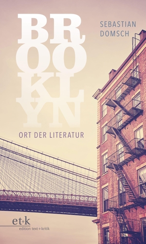 Domsch, Sebastian. Brooklyn: Ort der Literatur. Edition Text + Kritik, 2024.