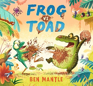 Mantle, Ben. Frog vs Toad. Walker Books - IWUK, 2021.