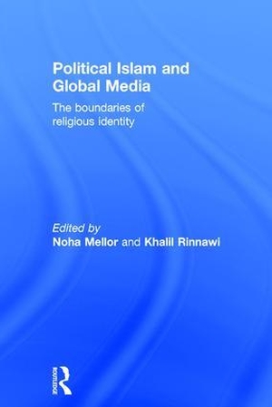 Mellor, Noha / Khalil Rinnawi (Hrsg.). Political Islam and Global Media - The Boundaries of Religious Identity. Taylor & Francis Ltd (Sales), 2016.