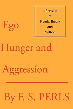 Perls, Frederick S.. Ego, Hunger, and Aggression: A Revision of Freud's Theory and Method. Gestalt Journal Press, 1992.