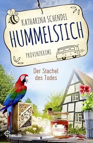 Schendel, Katharina. Hummelstich - Der Stachel des Todes - Provinzkrimi. beTHRILLED, 2024.